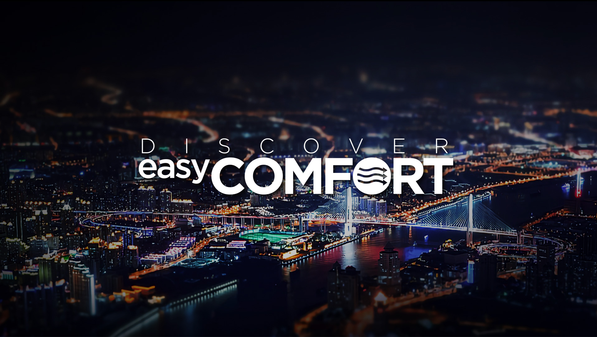 Discover easy comfort